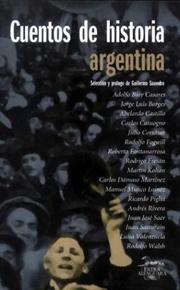 Cover of: Cuentos de historia argentina by selección y prólogo de Guillermo Saavedra ; Adolfo Bioy Casares ... [et al.].