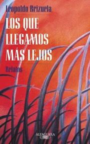 Cover of: Los que llegamos más lejos: relatos