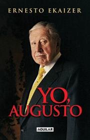 Yo, Augusto/i, Augusto Pinochet by Ernesto Ekaizer