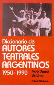 Diccionario de autores teatrales argentinos, 1950-1990 by Perla Zayas de Lima