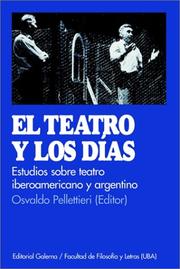 Cover of: El Teatro y los días: estudios sobre teatro argentino e iberoamericano