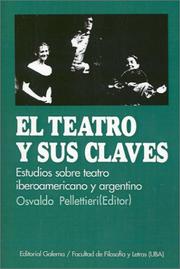 Cover of: El Teatro Y Sus Claves: Estudios Sobre Teatro Argentino E Iberoamericano (Coleccion Estudios de Teatro Argentino E Iberoamericano)