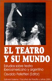 Cover of: El teatro y su mundo: estudios sobre teatro iberoamericano y argentino