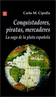 Cover of: Conquistadores, Piratas, Mercaderes: LA Saga De LA Plata Espanola (Seccion de Historia)