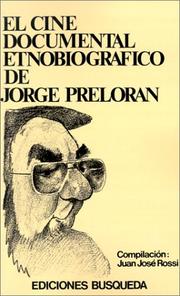 Cover of: El Cine documental etnobiográfico de Jorge Prelorán by compilación y comentarios, Juan José Rossi.