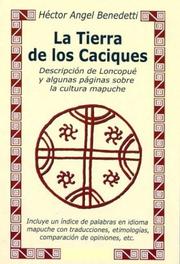 Cover of: La tierra de los caciques: descripción de Loncopué y algunas páginas sobre la cultura mapuche