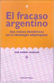 Cover of: El Fracaso argentino: sus raíces en la ideología oligárquica