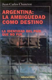 Argentina: la ambigüedad como destino by Juan Carlos Chaneton