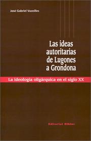 Cover of: Las ideas autoritarias de Lugones a Grondona: la ideología oligárquica en el siglo XX