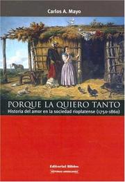 Cover of: Porque la quiero tanto: historia del amor en la sociedad rioplatense (1750-1860)