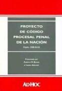 Cover of: Proyecto de Código procesal penal de la Nación by Alberto M. Binder e Ileana Arduino.