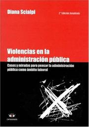 Cover of: Violencias en la administración pública: casos y miradas para pensar la Administración Pública Nacional como ámbito laboral