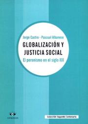 Cover of: Globalización y justicia social: el peronismo en el siglo XXI