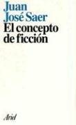 Cover of: El Concepto de ficción by Juan José Saer
