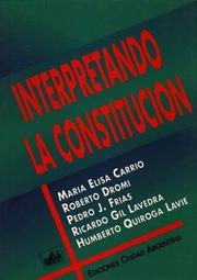 Interpretando la constitución by Maria Elisa Carrio, Roberto Dromi, Humberto Quiroga Lavie