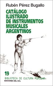 Cover of: Catálogo ilustrado de instrumentos musicales argentinos by Rubén Pérez Bugallo