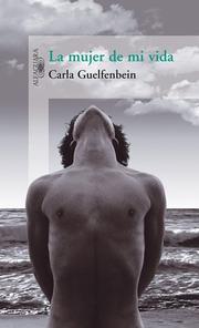 Cover of: La Mujer De Mi Vida/the Woman of My Life by Carla Guelfenbein