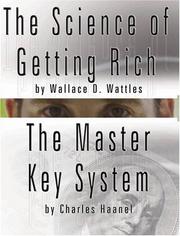 Cover of: The Science of Getting Rich by Wallace D. Wattles  AND  The Master Key System by Charles F. Haanel by Wallace D. Wattles, Charles F. Haanel