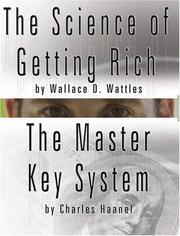 Cover of The Science of Getting Rich by Wallace D. Wattles AND The Master Key System by Charles Haanel by Wallace D. Wattles