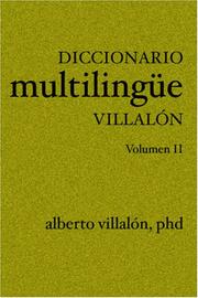 Cover of: Diccionario multilingue Villalón: 5.000 palabras y 23.000 frases extranjeras : alemán, arabe, aymará, chino, francés, griego, hebreo, inglés, italiano, japonés, latín, mapudungun, nahua, portugués, quechua, rapanui, ruso, sánscrito y, como curiosidades, muestras de otras 168 lenguas y dialectos