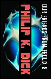 Cover of: Our friends from Frolix 8 by Philip K. Dick