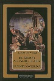 Cover of: El mejor alcalde, el rey / Fuente Ovejuna by Lope de Vega