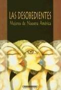 Cover of: Las Desobedientes by Betty Osorio, Maria Mercedes Jaramillo