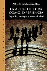Cover of: La Arquitectura como experiencia: Espacio cuerpo y sensibilidad