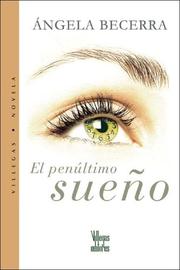 Cover of: El penultimo sueno by Angela Becerra
