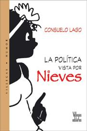 Cover of: La politica vista por Nieves (Villegas Humor) by Consuelo Lago