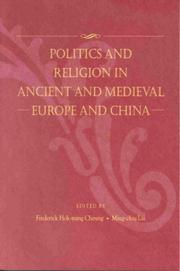 Politics and religion in ancient and Medieval Europe and China by Conference on Politics and Religion in Ancient and Medieval Europe and Asia (1996 Hong Kong, China)