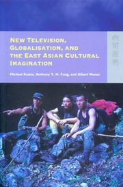 Cover of: New Television, Globalization, and East Asian Cultural Imagination by Michael Keane, Anthony Y. H. Fung, Albert Moran, Anthony Y. H. Fung, Albert Moran