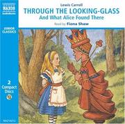 Cover of: Through the Looking-Glass and What Alice Found There (Classic Literature With Classical Music. Junior Classics) by Lewis Carroll