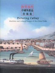 Cover of: Picturing Cathay: Maritime and Cultural Images of the China Trade