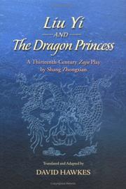 Cover of: Liu Yi and the Dragon Princess: A Thirteenth-Century Zaju Play by Shang Zhongxian