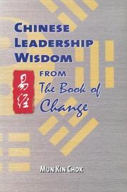 Cover of: Chinese Leadership Wisdom From The Book of Change | Mun Kin Chok
