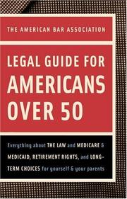 Cover of: American Bar Association Legal Guide for Americans Over 50: Everything about the law and Medicare and Medicaid, retirement rights, and long-term choices ... and your parents (American Bar Association)
