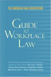 Cover of: American Bar Association Guide to Workplace Law: Everything Every Employer and Employee Needs to Know About the Law & Hiring, Firing, Discrimination, ... Bar Association Guide to Workplace Law)