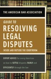 Cover of: American Bar Association Guide to Resolving Legal Disputes: Inside and Outside the Courtroom