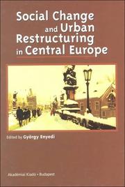 Cover of: Social change and urban restructuring in Central Europe by edited by György Enyedi ; [transl. from the Hungarian by Nicholas Parsons, Peter Tamasi].