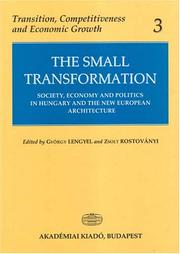 Cover of: The Small Transformation: Society, Economy & Politics in Hungary & the New European Architecture (Transition, Competitiveness and Economic Growth, 3)