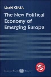 Cover of: The New Political Economy of Emerging Europe | Laszlo Csaba