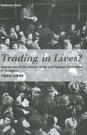 Cover of: Trading in Lives? Operations of the Jewish Relief and Rescue Committee in Budapest, 1944-1945 by Szita, Szabolcs., Sean Lambert