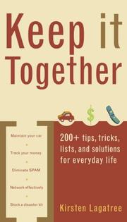Cover of: Keep It Together: 200+ tips, tricks, lists, and solutions for everyday life
