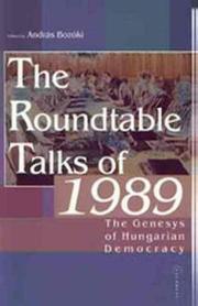 Cover of: The Roundtable Talks of 1989: The Genesis of Hungarian Democracy | Andras Bozoki