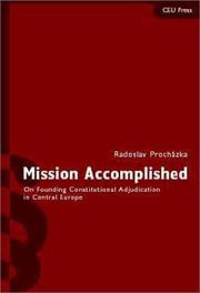 Cover of: Mission accomplished: on founding constitutional adjudication in Central Europe