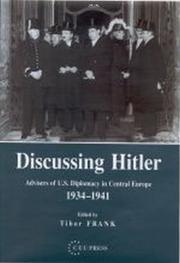 Cover of: Discussing Hitler: Advisors of U.S. Diplomacy in Central Europe 1934-1941