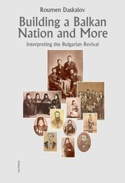 Cover of: The making of a nation in the Balkans: historiography of the Bulgarian revival