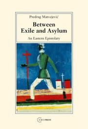 Cover of: Between Exile and Asylum by Predrag Matvejevic