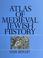 Cover of: Atlas of Medieval Jewish History